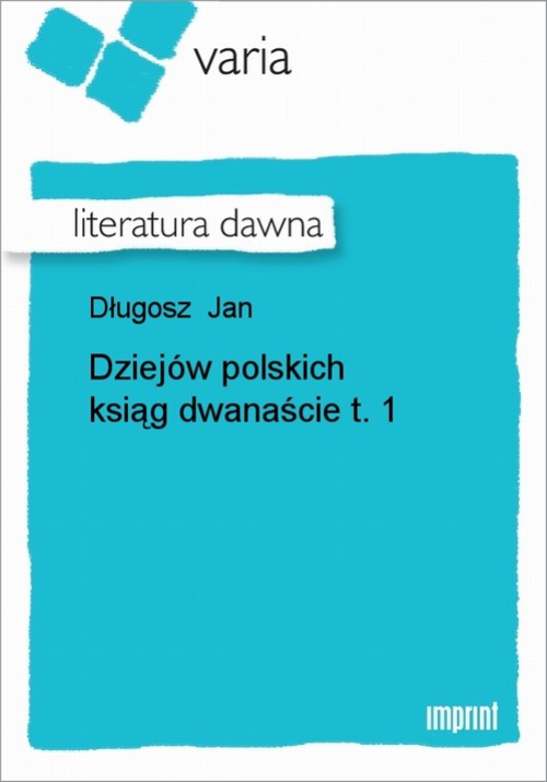 Okładka książki o tytule: Dziejów polskich ksiąg dwanaście, t. 1
