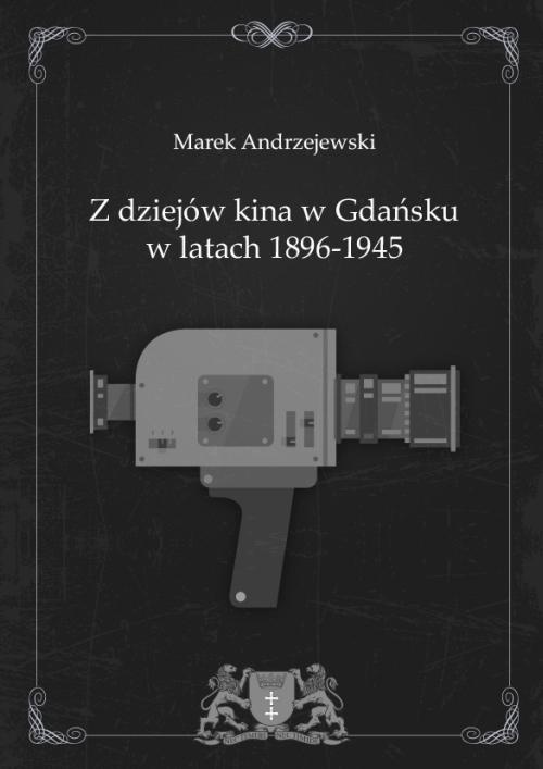 Okładka:Z dziejów kina w Gdańsku w latach 1896-1945 