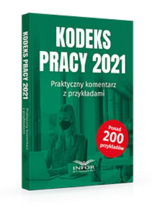 The cover of the book titled: Kodeks Pracy 2021.Praktyczny komentarz z przykładami