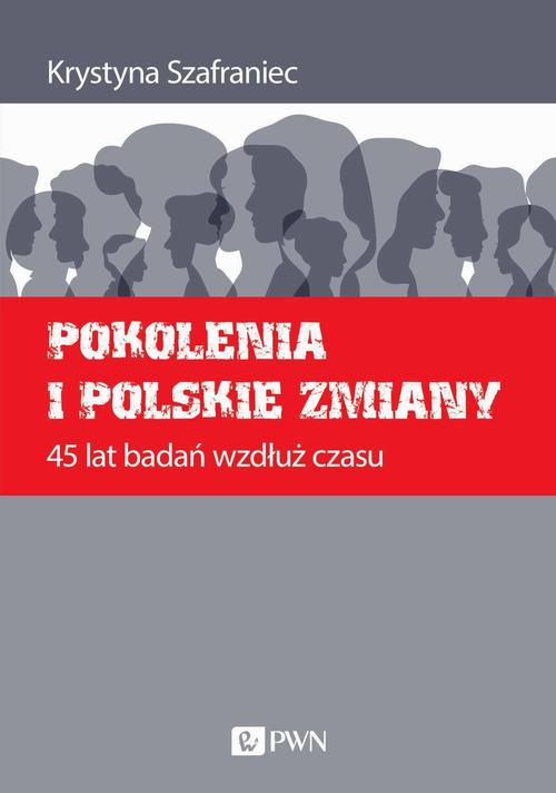 Обложка книги под заглавием:Pokolenia i polskie zmiany. 45 lat badań wzdłuż czasu
