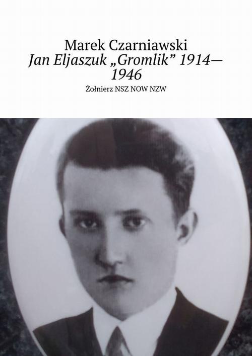Okładka:Jan Eljaszuk „Gromlik” 1914—1946 