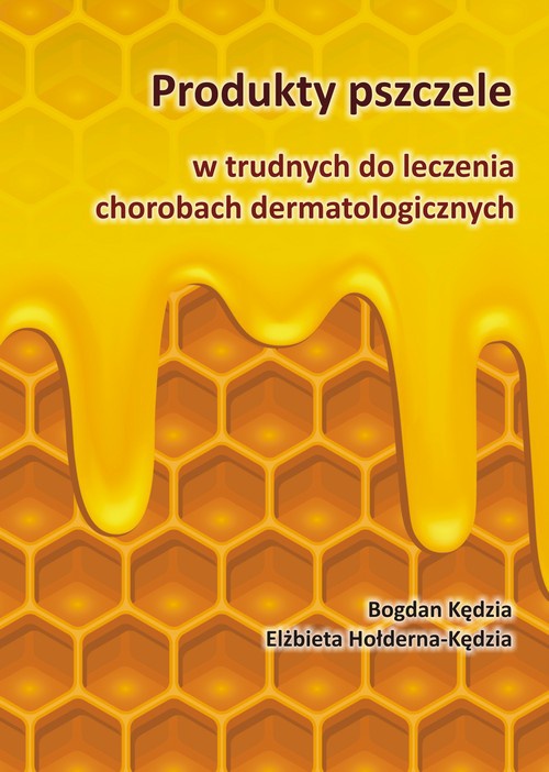 Okładka książki o tytule: Produkty pszczele w trudnych do leczenia chorobach dermatologicznych
