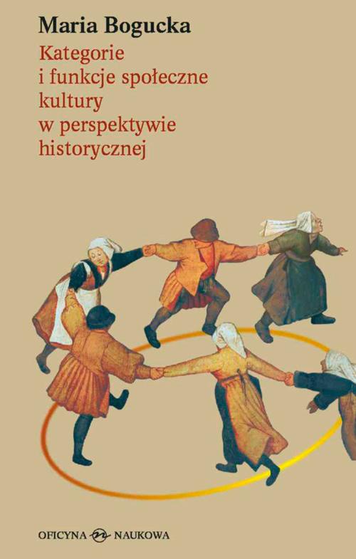 Okładka książki o tytule: Kategorie i funkcje społeczne kultury w perspektywie historycznej