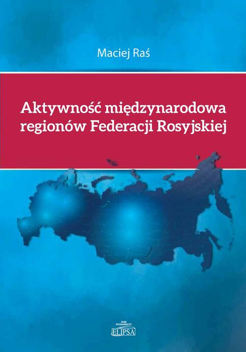 Okładka książki o tytule: Aktywność międzynarodowa regionów Federacji Rosyjskiej
