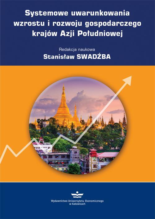 Okładka:Systemowe uwarunkowania wzrostu i rozwoju gospodarczego krajów Azji Południowej 