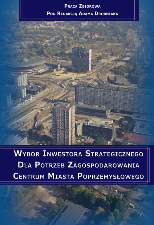 Okładka książki o tytule: Wybór inwestora strategicznego dla potrzeb zagospodarowania centrum miasta poprzemysłowego