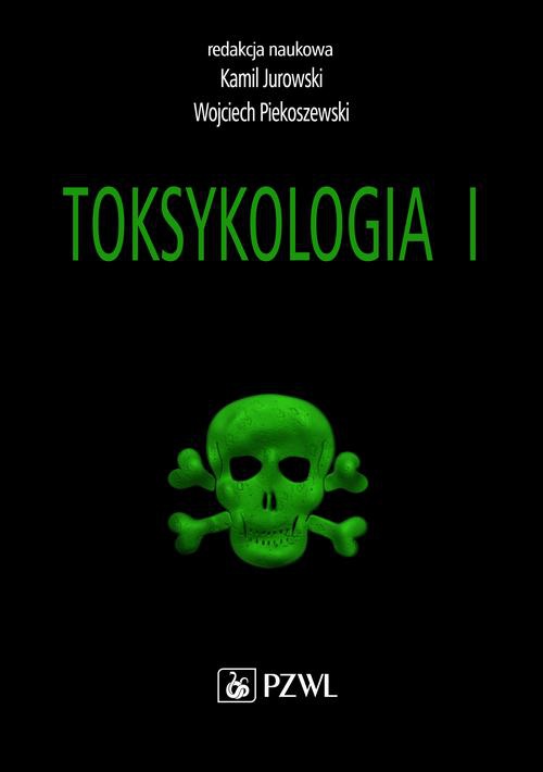 The cover of the book titled: Toksykologia. TOM 1. Podstawy toksykologii ogólnej i toksykologia narządowa