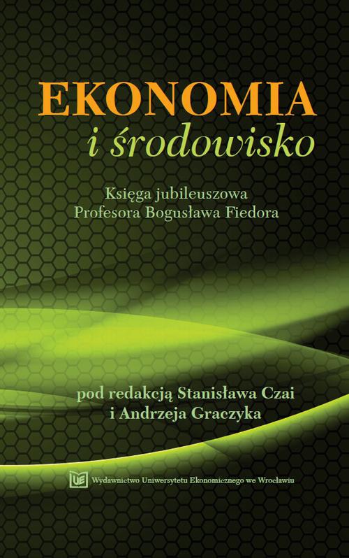 The cover of the book titled: Ekonomia i środowisko. Księga jubileuszowa Profesora Bogusława Fiedora