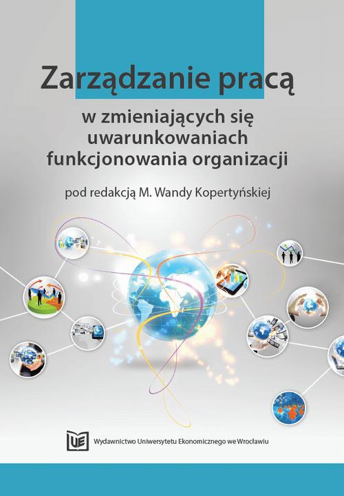 The cover of the book titled: Zarządzanie pracą w zmieniających się uwarunkowaniach funkcjonowania organizacji