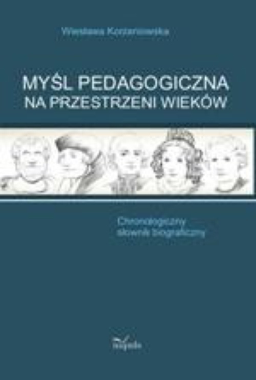 The cover of the book titled: Myśl pedagogiczna na przestrzeni wieków. Chronologiczny słownik biograficzny