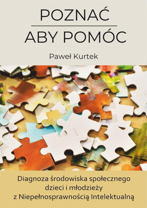 The cover of the book titled: Poznać aby móc. Diagnoza środowiska społecznego dzieci i młodzieży z Niepełnosprawnością Intelektualną.