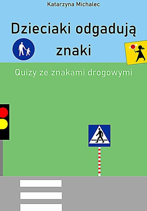 Okładka książki o tytule: Dzieciaki odgadują znaki Quizy ze znakami drogowymi