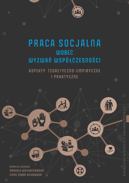 Okładka książki o tytule: Praca socjalna wobec wyzwań współczesności. Aspekty teoretyczno-empiryczne i praktyczne