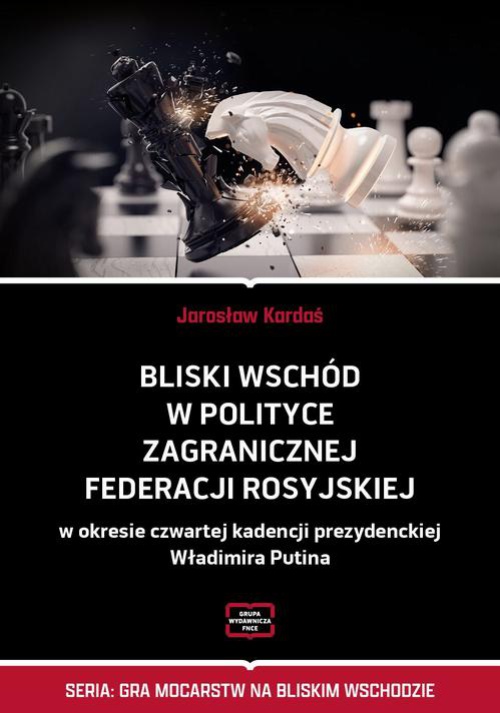 Okładka książki o tytule: Bliski Wschód w polityce zagranicznej Federacji Rosyjskiej w okresie czwartej kadencji prezydenckiej Władimira Putina