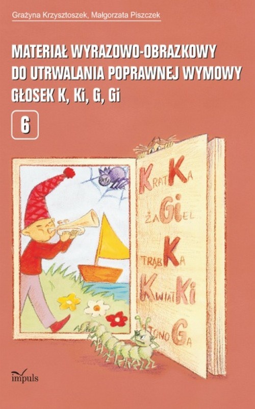 Обложка книги под заглавием:Materiał wyrazowo obrazkowy do utrwalania poprawnej wymowy głosek k, ki, g, gi