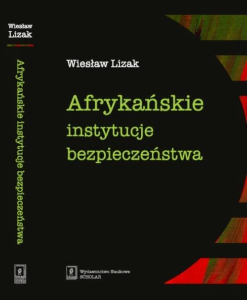 The cover of the book titled: Afrykańskie instytucje bezpieczeństwa