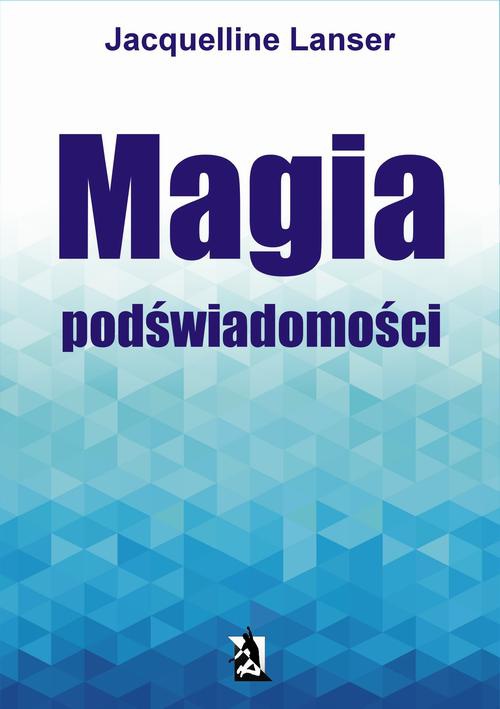 The cover of the book titled: Magia podświadomości