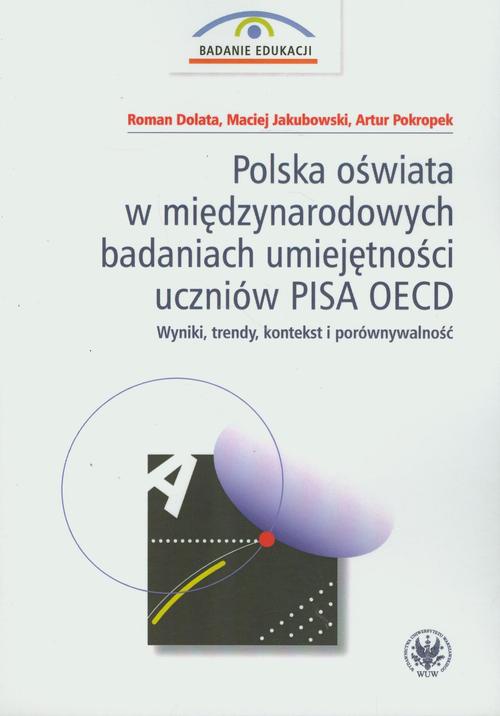 Okładka:Polska oświata w międzynarodowych badaniach umiejętności uczniów PISA OECD 