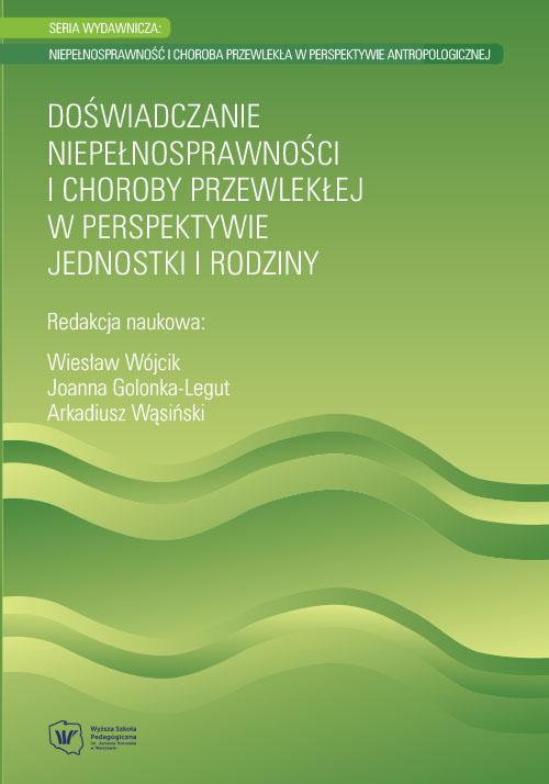 The cover of the book titled: Doświadczanie niepełnosprawności i choroby przewlekłej w perspektywie jednostki i rodziny