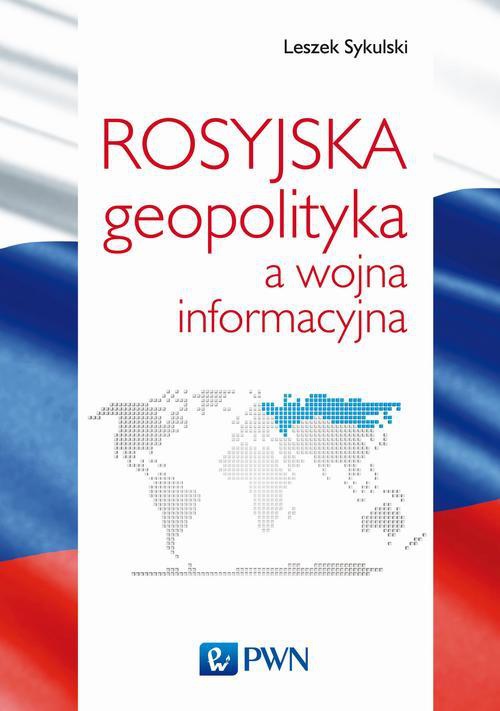 The cover of the book titled: Rosyjska geopolityka a wojna informacyjna