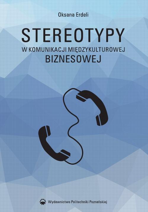 Okładka książki o tytule: Stereotypy w komunikacji międzykulturowej biznesowej