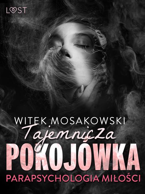 Обкладинка книги з назвою:Parapsychologia miłości: tajemnicza pokojówka – opowiadanie erotyczne