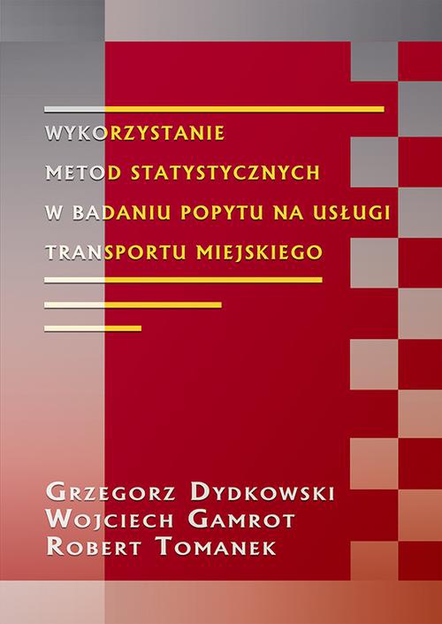 Okładka książki o tytule: Wykorzystanie metod statystycznych w badaniu popytu na usługi transportu miejskiego