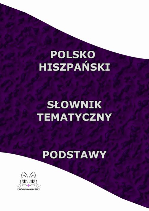 Okładka książki o tytule: Polsko Hiszpański Słownik Tematyczny Podstawy