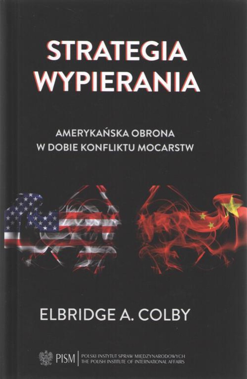 The cover of the book titled: Strategia wypierania. Amerykańska obrona w dobie konfliktu mocarstw