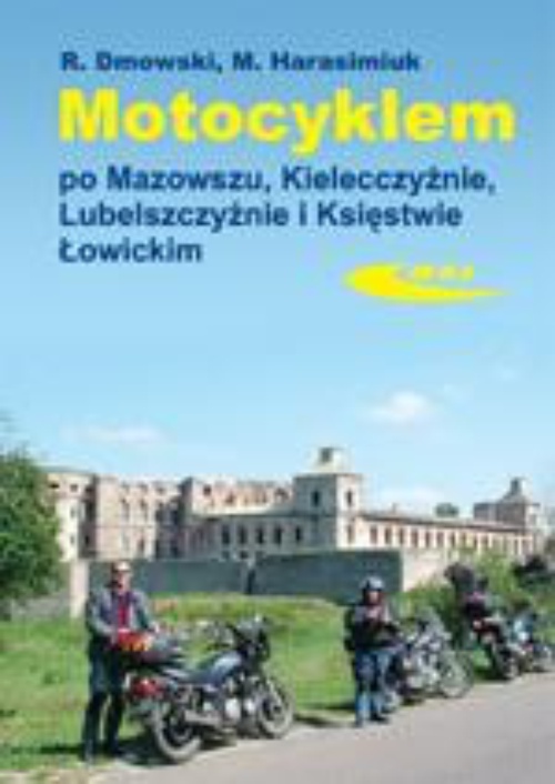 The cover of the book titled: Motocyklem po Mazowszu, Kielecczyźnie, Lubelszczyźnie i Księstwie Łowickim
