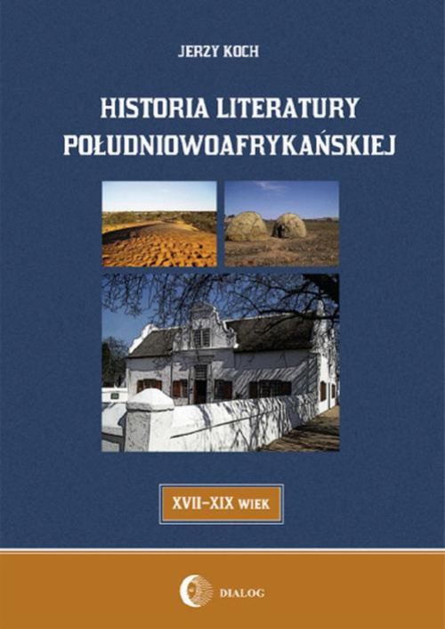 Okładka:Historia literatury południowoafrykańskiej literatura afrikaans (XVII-XIX WIEK) 