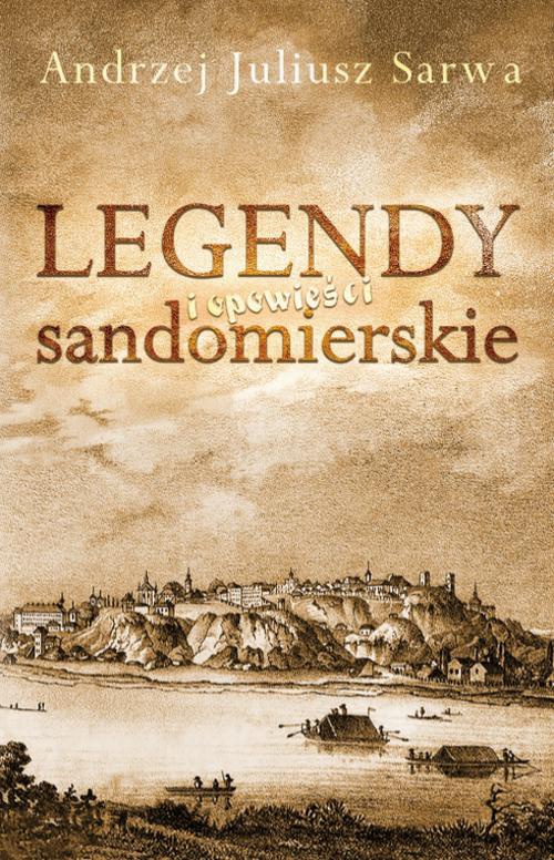 The cover of the book titled: Legendy i opowieści sandomierskie
