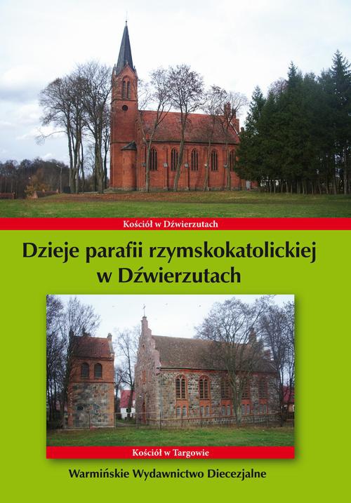 Okładka książki o tytule: Dzieje parafii rzymskokatolickiej w Dźwierzutach