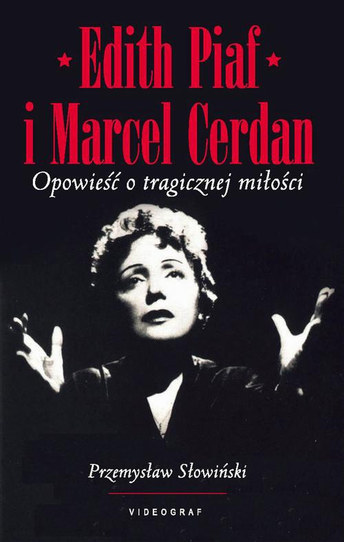 Okładka książki o tytule: Edith Piaf i Marcel Cerdan. Opowieść o tragicznej miłości