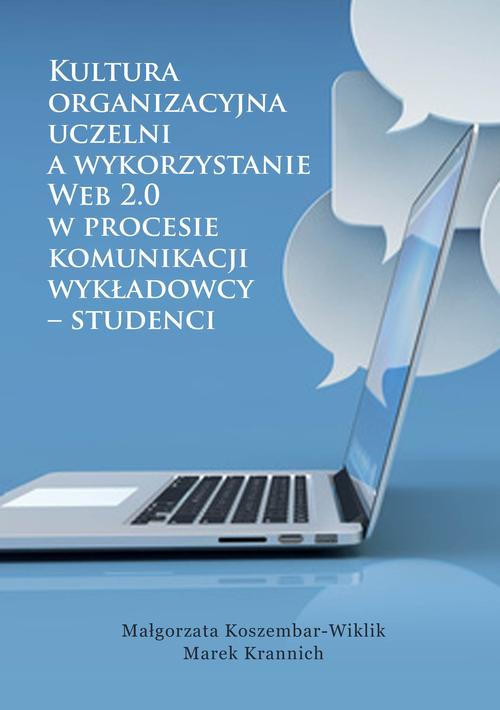 Обложка книги под заглавием:Kultura organizacyjna uczelni a wykorzystanie Web 2.0 w procesie komunikacji wykładowcy – studenci