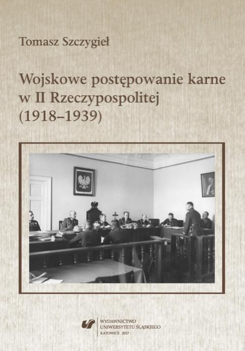 Okładka książki o tytule: Wojskowe postępowanie karne w II Rzeczypospolitej (1918–1939)