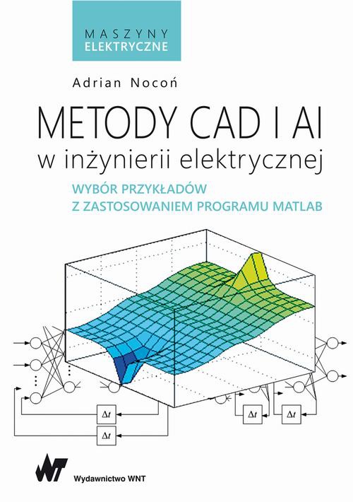 The cover of the book titled: Metody CAD i AI w inżynierii elektrycznej
