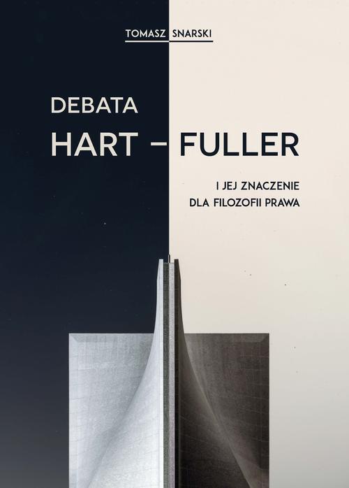 Okładka książki o tytule: Debata Hart-Fuller i jej znaczenie dla filozofii prawa