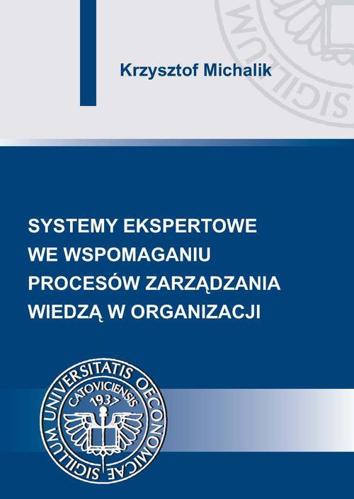 Okładka książki o tytule: Systemy ekspertowe we wspomaganiu procesów zarządzania wiedzą w organizacji