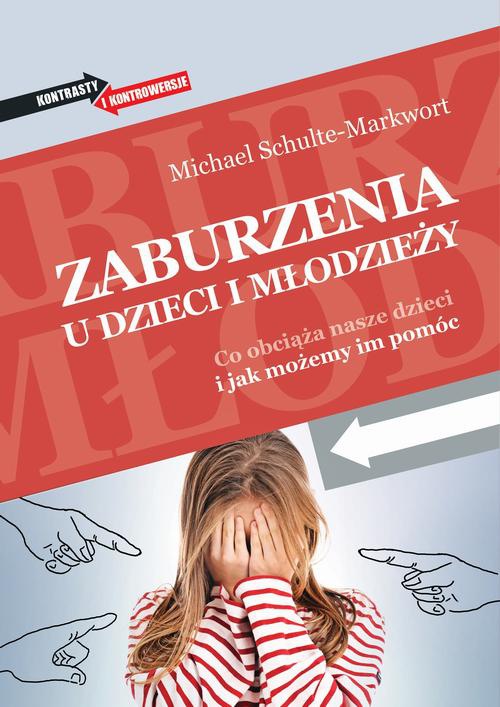 The cover of the book titled: Zaburzenia u dzieci i młodzieży. Co obciąża nasze dzieci i jak możemy im pomóc