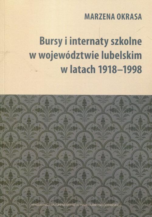 Okładka książki o tytule: Bursy i internaty szkolne w województwie lubelskim w latach 1918-1998