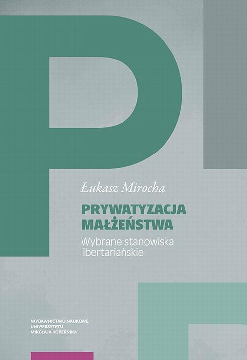 Обкладинка книги з назвою:Prywatyzacja małżeństwa. Wybrane stanowiska libertariańskie