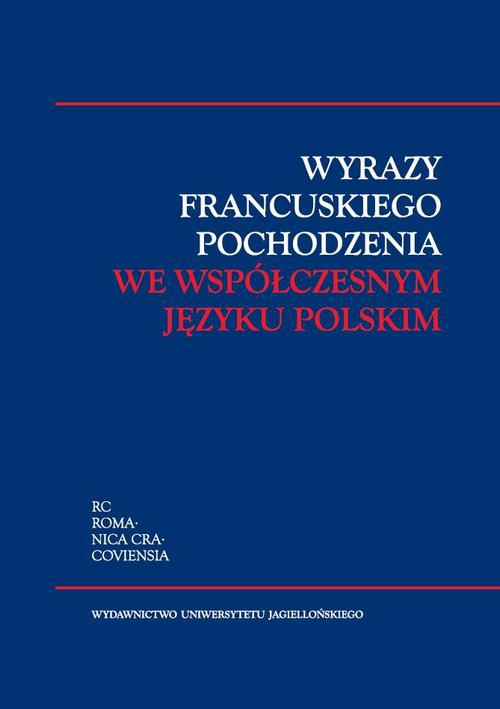 The cover of the book titled: Wyrazy francuskiego pochodzenia we współczesnym języku polskim