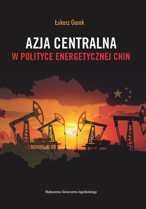Обложка книги под заглавием:Azja Centralna w polityce energetycznej Chin