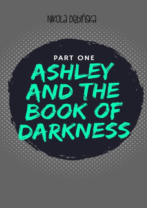 Okładka:Ashley and the Book of Darkness: part one 