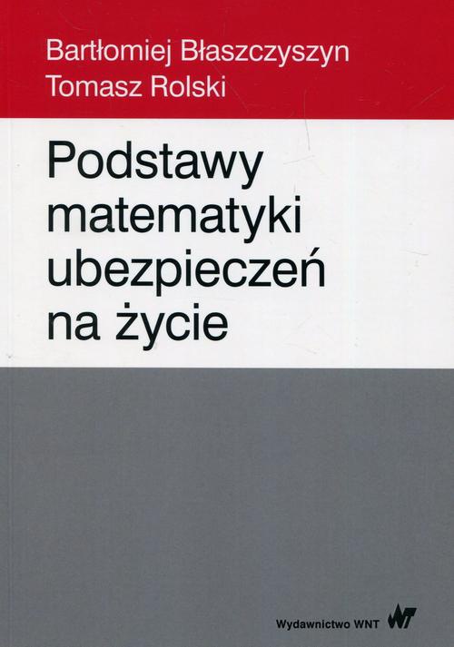 Okładka książki o tytule: Podstawy matematyki ubezpieczeń na życie