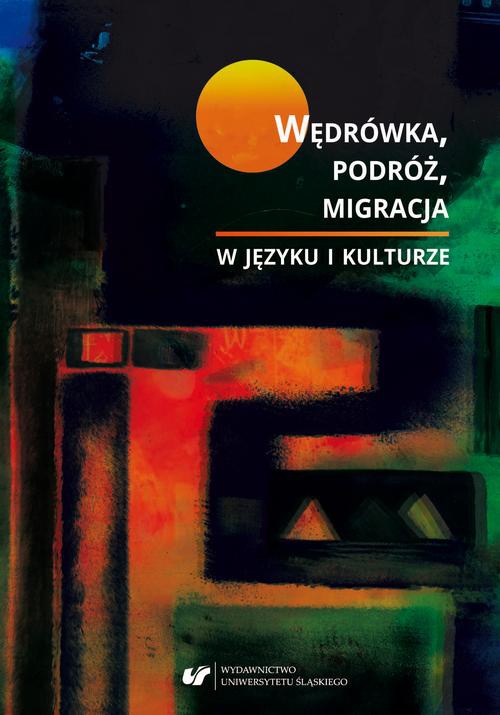 Обложка книги под заглавием:Wędrówka, podróż, migracja w języku i kulturze