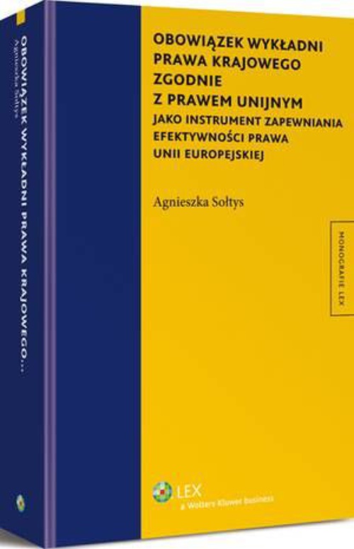 Okładka książki o tytule: Obowiązek wykładni prawa krajowego zgodnie z prawem unijnym jako instrument zapewniania efektywności prawa Unii Europejskiej