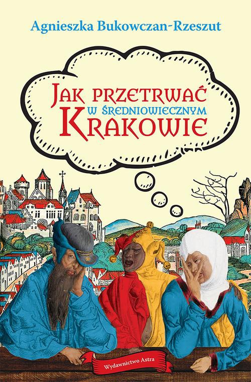 Обложка книги под заглавием:Jak przetrwać w średniowiecznym Krakowie