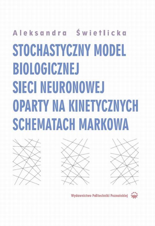 Okładka książki o tytule: Stochastyczny model biologicznej sieci neuronowej oparty na kinetycznych schematach Markowa